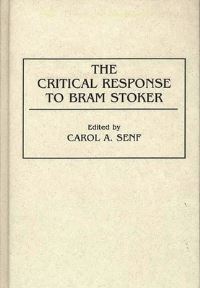 Book Cover for The Critical Response to Bram Stoker by Carol A Senf
