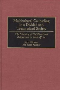 Book Cover for Multicultural Counseling in a Divided and Traumatized Society by Joyce Hickson, Susan Kriegler