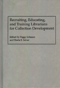 Book Cover for Recruiting, Educating, and Training Librarians for Collection Development by Peggy Johnson, Sheila S Intner