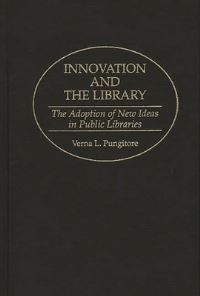 Book Cover for Innovation and the Library by Verna Leah Pungitore