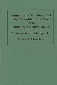 Book Cover for Animation, Caricature, and Gag and Political Cartoons in the United States and Canada by John A Lent