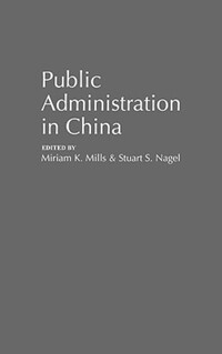 Book Cover for Public Administration in China by Miriam K Mills, Stuart S Nagel, Policy Studies Organization