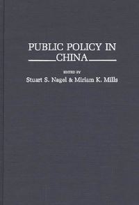 Book Cover for Public Policy in China by Stuart S Nagel, Miriam K Mills, Policy Studies Organization
