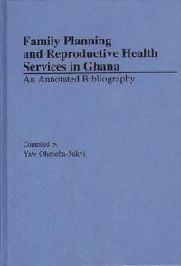 Book Cover for Family Planning and Reproductive Health Services in Ghana by Yaw OhenebaSakyi