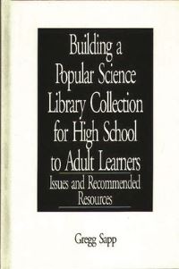 Book Cover for Building a Popular Science Library Collection for High School to Adult Learners by Gregg Sapp