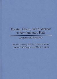 Book Cover for Theatre, Opera, and Audiences in Revolutionary Paris by Emmet Kennedy