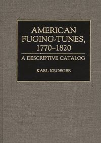 Book Cover for American Fuging-Tunes, 1770-1820 by Karl Kroeger