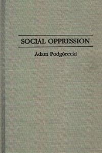 Book Cover for Social Oppression by Adam Podgórecki