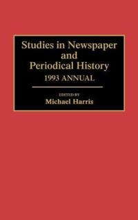 Book Cover for Studies in Newspaper and Periodical History, 1993 Annual by Michael Harris