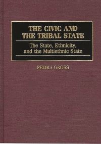 Book Cover for The Civic and the Tribal State by Feliks Gross