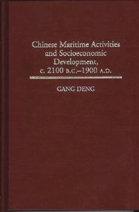 Book Cover for Chinese Maritime Activities and Socioeconomic Development, C. 2100 B.C.-1900 A.D by Kent G Deng