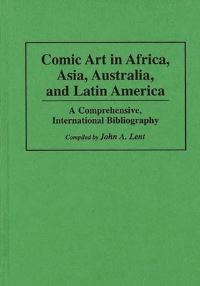 Book Cover for Comic Art in Africa, Asia, Australia, and Latin America by John A Lent