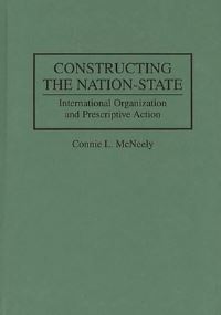 Book Cover for Constructing the Nation-State by Connie L McNeely