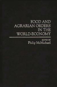 Book Cover for Food and Agrarian Orders in the World-Economy by Philip McMichael, Political Economy of the WorldSystem Conference