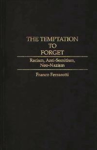 Book Cover for The Temptation to Forget by Franco Ferrarotti