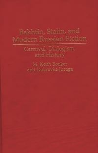 Book Cover for Bakhtin, Stalin, and Modern Russian Fiction by M Keith Booker, Dubravka Juraga