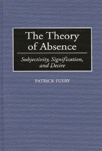 Book Cover for The Theory of Absence by Patrick Fuery