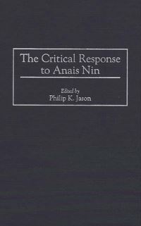 Book Cover for The Critical Response to Anais Nin by Philip K Jason
