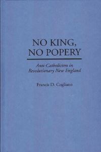 Book Cover for No King, No Popery by Francis D Cogliano