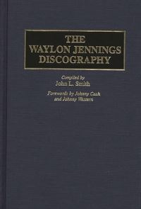 Book Cover for The Waylon Jennings Discography by John L Smith