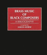 Book Cover for Brass Music of Black Composers by Aaron Horne