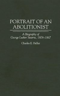 Book Cover for Portrait of an Abolitionist by Charles E Heller