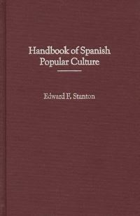 Book Cover for Handbook of Spanish Popular Culture by Edward F Stanton