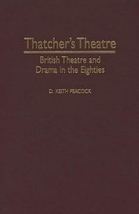 Book Cover for Thatcher's Theatre by D Keith Peacock