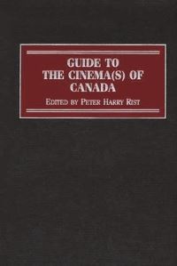 Book Cover for Guide to the Cinema(s) of Canada by Peter Rist