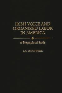 Book Cover for Irish Voice and Organized Labor in America by L A ODonnell