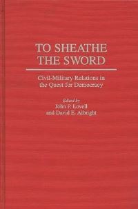 Book Cover for To Sheathe the Sword by John P Lovell, David E Albright