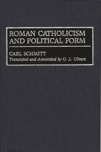 Book Cover for Roman Catholicism and Political Form by Carl Schmitt, G L Ulmen