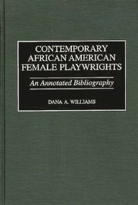 Book Cover for Contemporary African American Female Playwrights by Dana A Williams