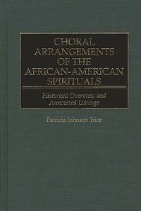 Book Cover for Choral Arrangements of the African-American Spirituals by Patricia Johnson Trice