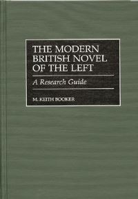 Book Cover for The Modern British Novel of the Left by M Keith Booker