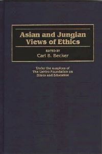 Book Cover for Asian and Jungian Views of Ethics by Carl B Becker