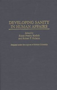 Book Cover for Developing Sanity in Human Affairs by Susan Presby Kodish, Robert P Holston, Hofstra University