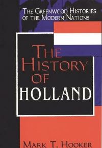 Book Cover for The History of Holland by Mark T Hooker