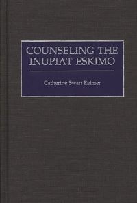 Book Cover for Counseling the Inupiat Eskimo by Catherine Swan Reimer