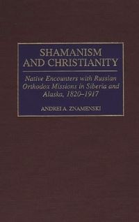 Book Cover for Shamanism and Christianity by Andrei A Znamenski