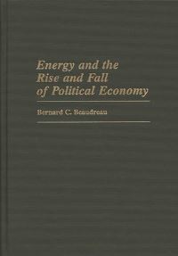 Book Cover for Energy and the Rise and Fall of Political Economy by Bernard C Beaudreau