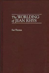 Book Cover for The Worlding of Jean Rhys by Sue Thomas