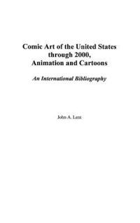 Book Cover for Comic Art of the United States Through 2000, Animation and Cartoons by John A Lent