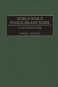 Book Cover for World War II Pacific Island Guide by Gordon L Rottman
