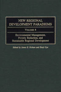 Book Cover for New Regional Development Paradigms. Vol. 4 Environmental Management, Poverty Reduction, and Sustainable Regional Development by James E Nickum, Kenji Oya, United Nations Centre for Regional Development