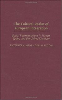 Book Cover for The Cultural Realm of European Integration by Antonio V Menéndez Alarcón