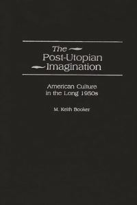 Book Cover for The Post-Utopian Imagination by M Keith Booker