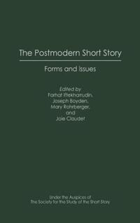 Book Cover for The Postmodern Short Story by Farhat Iftekharuddin, Society for the Study of the Short Story