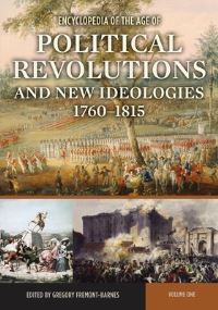 Book Cover for Encyclopedia of the Age of Political Revolutions and New Ideologies, 1760-1815 by Gregory FremontBarnes