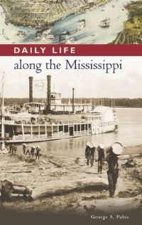 Book Cover for Daily Life Along the Mississippi by George S Pabis